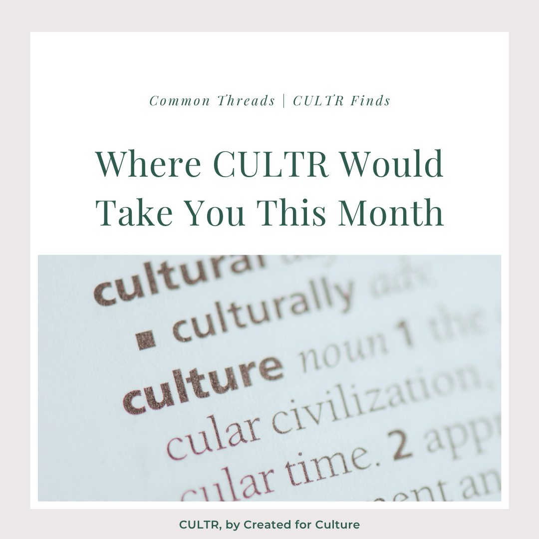 Where CULTR Would Take You This Month