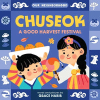 Chuseok: A Good Harvest Festival (an Our Neighborhood Series Board Book for Toddlers Celebrating Korean Culture) - Board Book