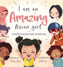 I Am An Amazing Asian Girl - Hardcover - Cultr. by Created for Culture asianowned aapimarketplace asianownedkids asianownedkidsproducts asianownedbrands