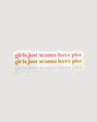 Girls Just Wanna Have Pho Vinyl Sticker