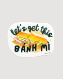 Let's Get This Banh Mi Vietnamese Vinyl Sticker