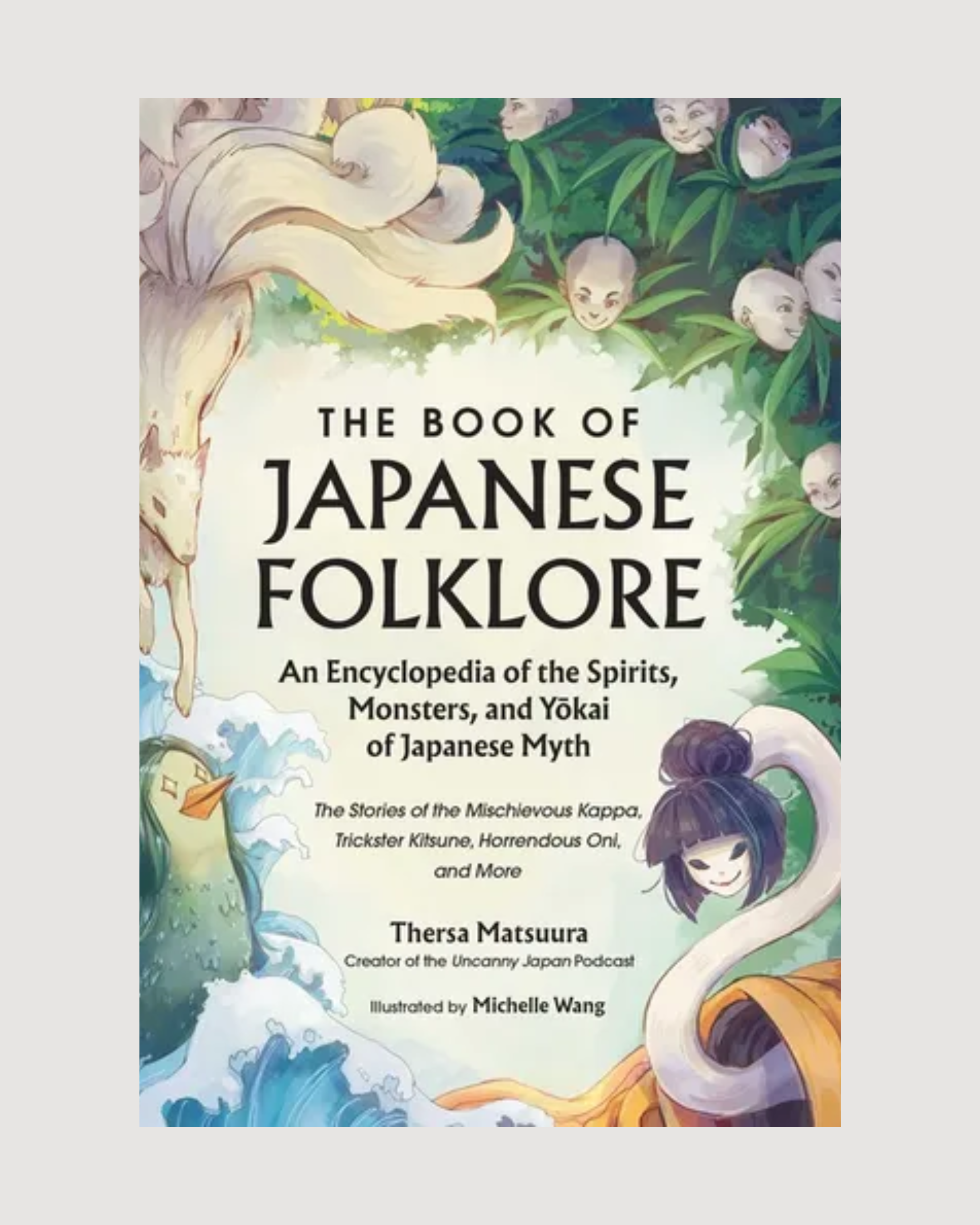 The Book of Japanese Folklore: An Encyclopedia of the Spirits, Monsters, and Yokai of Japanese Myth: The Stories of the Mischievous Kappa, Trickster K - Hardcover