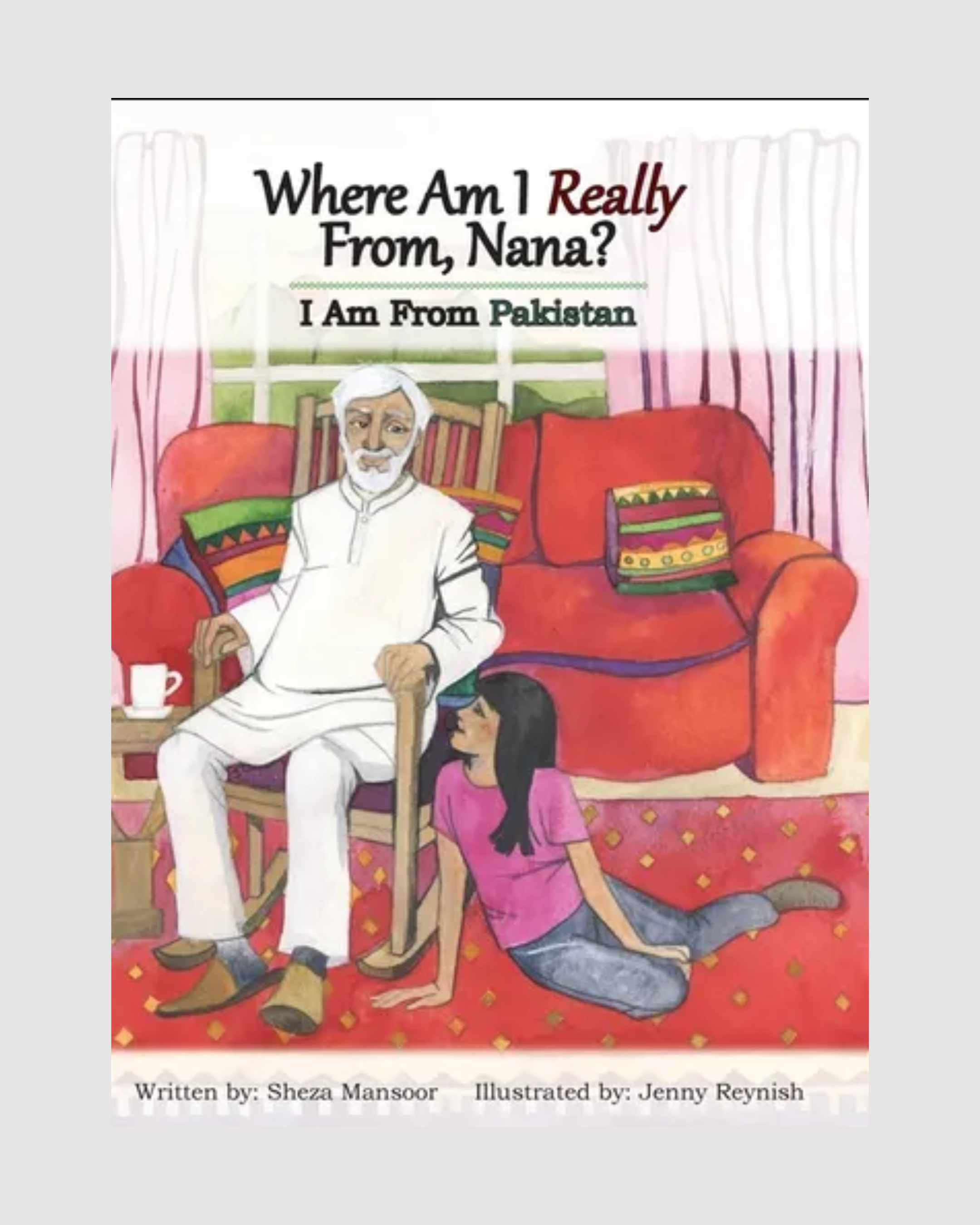 Where Am I Really From, Nana?: I Am From Pakistan - Hardcover