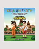 Kids on Earth A Children's Documentary Series Exploring Global Cultures & The Natural World: Cambodia - Hardcover