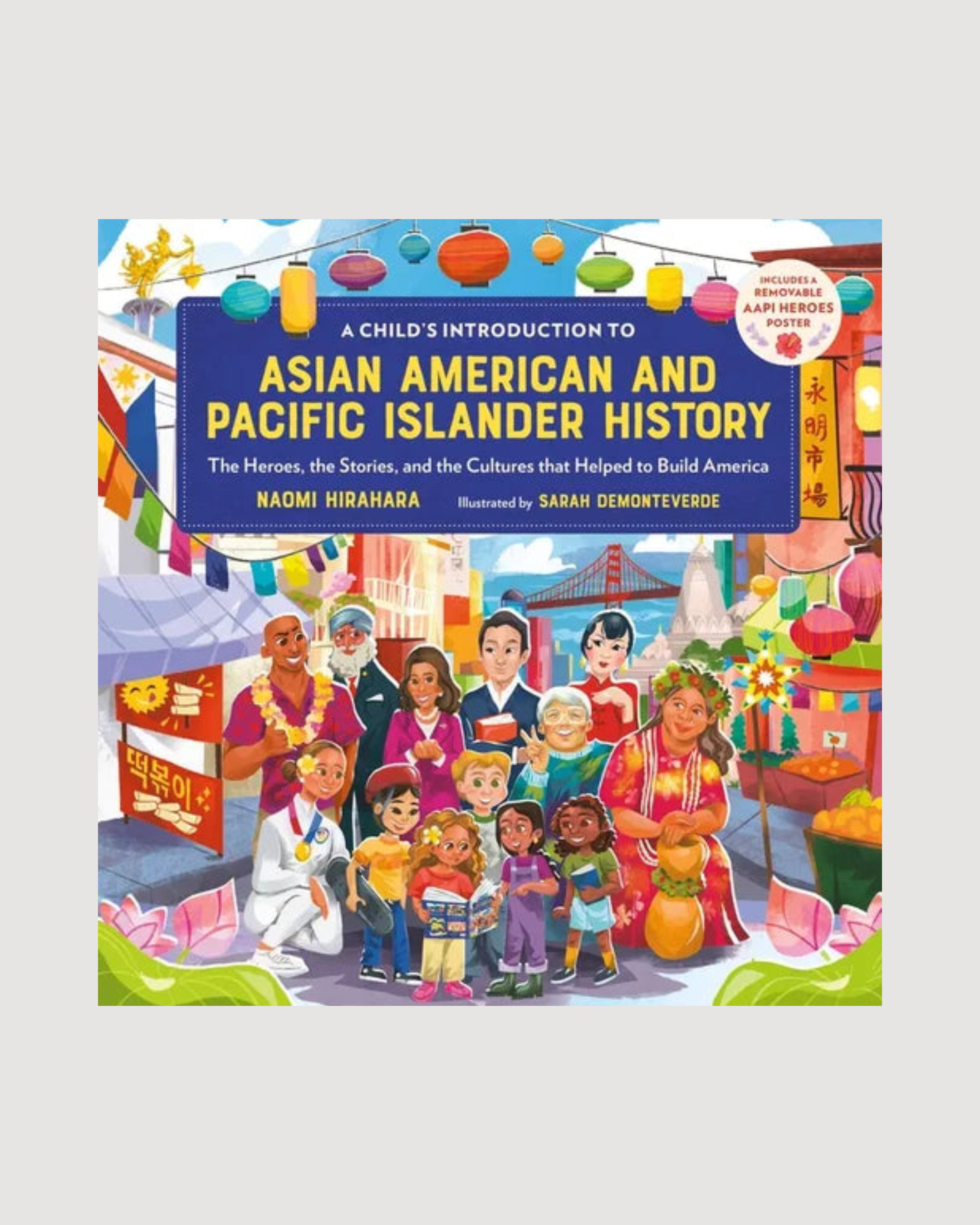 A Child's Introduction to Asian American and Pacific Islander History: The Heroes, the Stories, and the Cultures That Helped to Build America - Hardcover