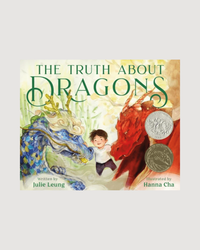 The Truth about Dragons: (Caldecott Honor Book) - Hardcover
