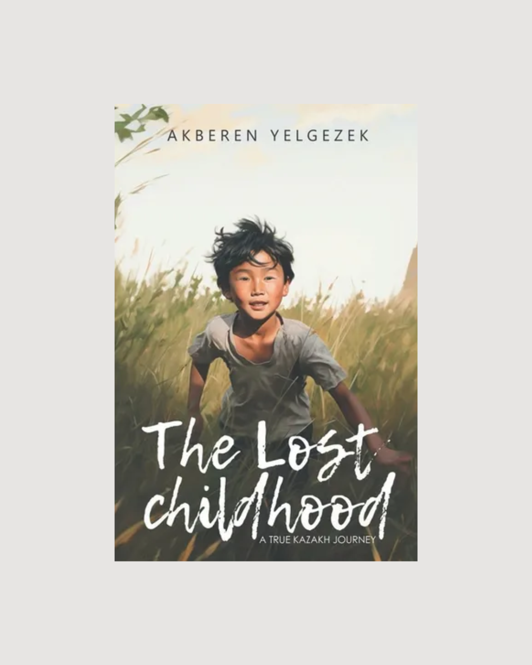 The Lost Childhood: A True Kazakh Journey - Paperback