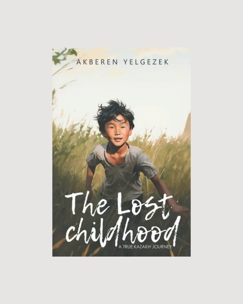The Lost Childhood, A True Kazakh Journey, Paperback - CULTR