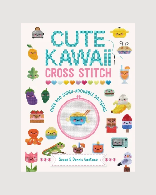 Cute Kawaii Cross Stitch: Over 400 Super Adorable Patterns - Paperback