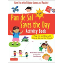 Pan de Sal Saves the Day Activity Book: Have Fun with Filipino Games and Puzzles! Play, Eat and Sing with Pan de Sal and Her Friends