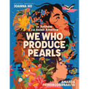 We Who Produce Pearls: An Anthem for Asian America - Hardcover - Cultr. by Created for Culture asianowned aapimarketplace asianownedkids asianownedkidsproducts asianownedbrands