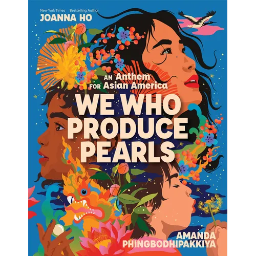 We Who Produce Pearls: An Anthem for Asian America - Hardcover