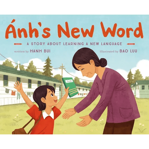 Ánh's New Word: A Story about Learning a New Language - Hardcover