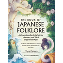 The Book of Japanese Folklore: An Encyclopedia of the Spirits, Monsters, and Yokai of Japanese Myth: The Stories of the Mischievous Kappa, Trickster K