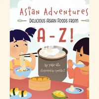 Asian Adventures Delicious Asian Foods from A-Z - Hardcover