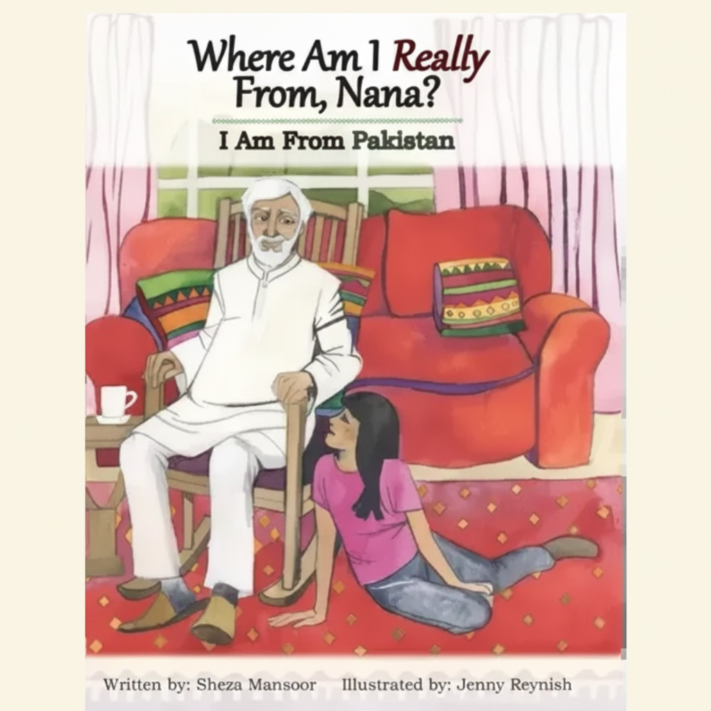 Where Am I Really From, Nana?: I Am From Pakistan - Hardcover
