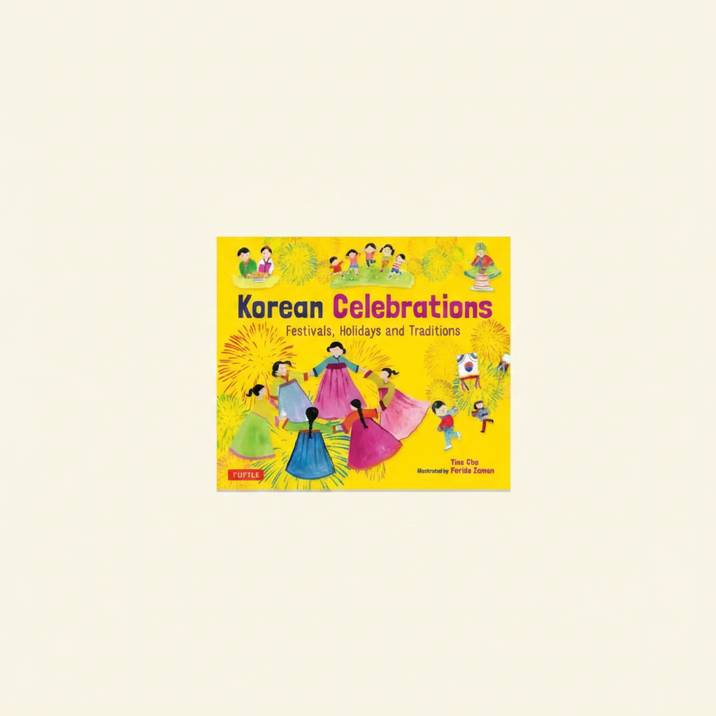 Korean Celebrations: Festivals, Holidays and Traditions - Hardcover
