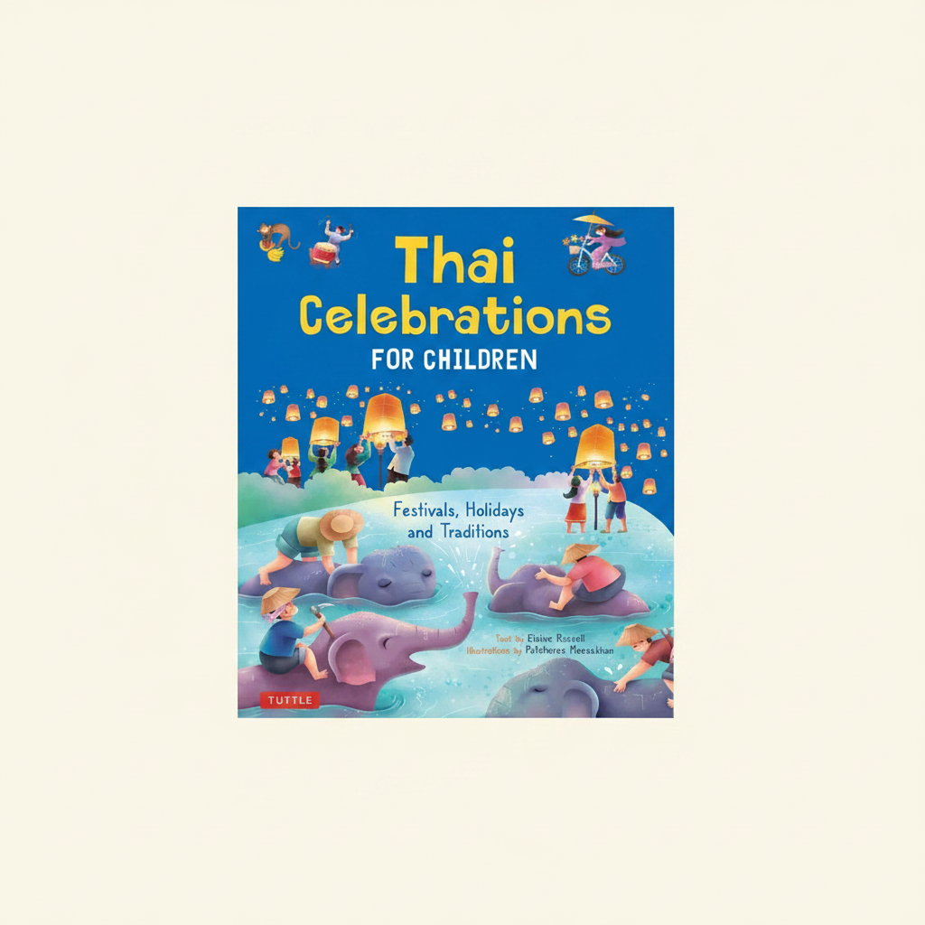Thai Celebrations for Children: Festivals, Holidays and Traditions - Hardcover
