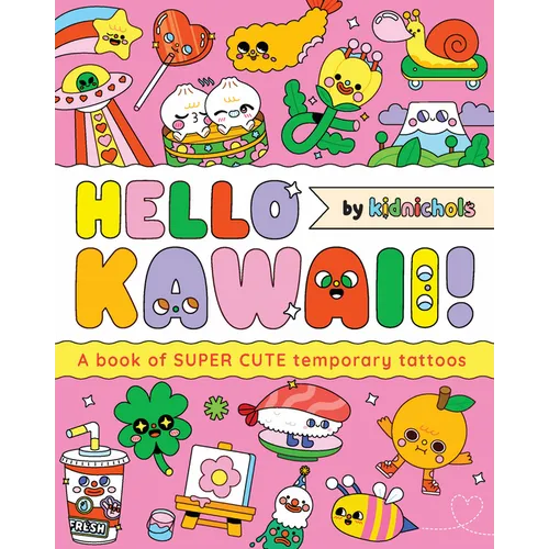 Hello Kawaii!: A Book of Super Cute Temporary Tattoos - Paperback